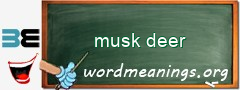 WordMeaning blackboard for musk deer